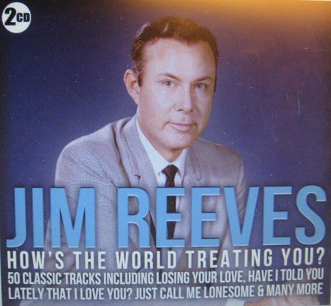 JIM REEVES. How´s the world treating you?
